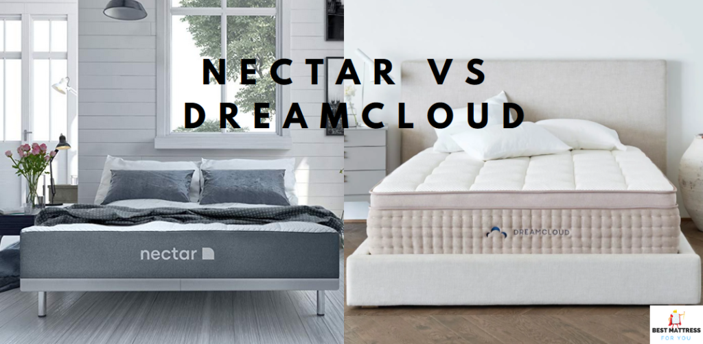 Nectar VS DreamCloud Mattress Review 2019 - Best Mattress For You