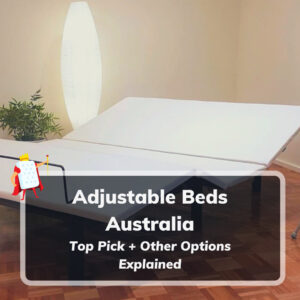 Adjustable Beds Australia – Review Of Your Best Options