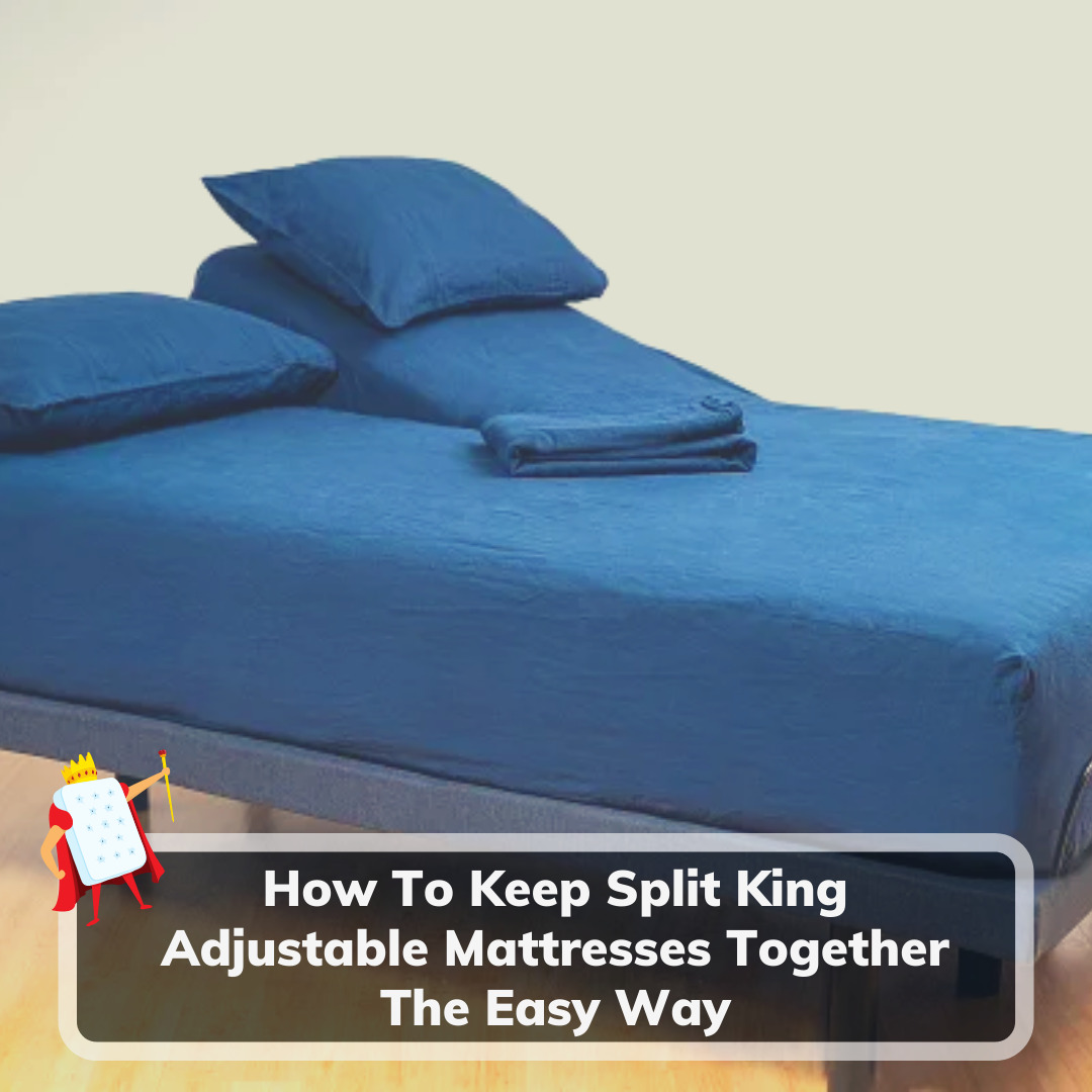 How To Keep Split King Mattresses Together - Feature Image